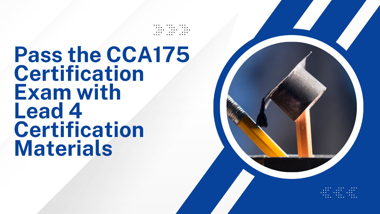 Pass the CCA175 Certification Exam with Lead 4 Certification Materials